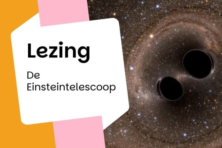 Lezing: de Einsteintelescoop - een grensverleggende telescoop begrijpelijk uitgelegd © bib