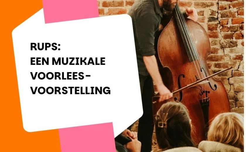 Rups: een muzikale voorleesvoorstelling © bib